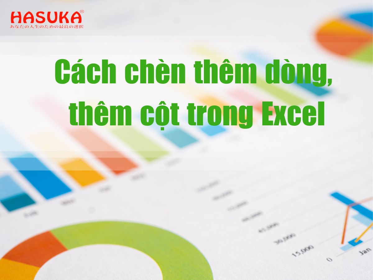 Cách chèn thêm dòng, thêm cột trong Excel đơn giản